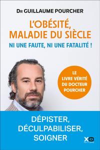 L'obésité, maladie du siècle : ni une faute, ni une fatalité ! : dépister, déculpabiliser, soigner