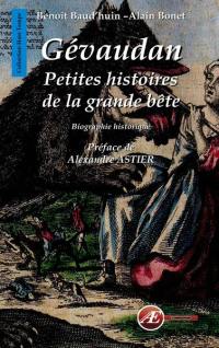 Gévaudan : petites histoires de la grande bête : biographie historique