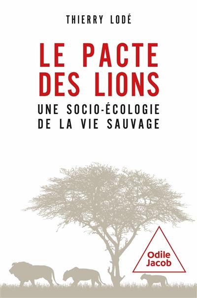 Le pacte des lions : une socio-écologie de la vie sauvage