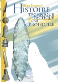 Histoire technique & tactique du projectile