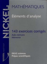 Eléments d'analyse : 143 exercices corrigés, aide-mémoire, mémento