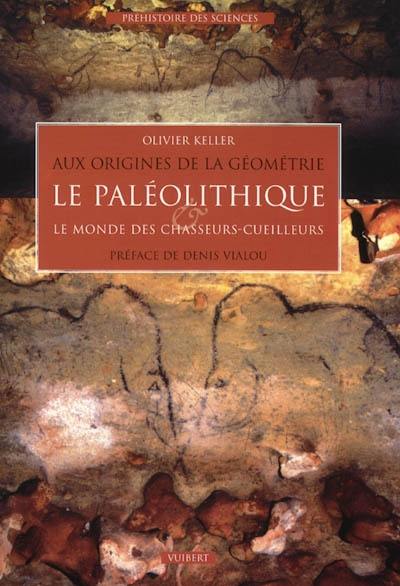 Aux origines de la géométrie : le paléolithique & le monde des chasseurs-cueilleurs