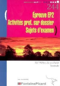 Epreuve EP2, activités professionnelles sur dossier, sujets d'examen, BEP des métiers du secrétariat, terminale