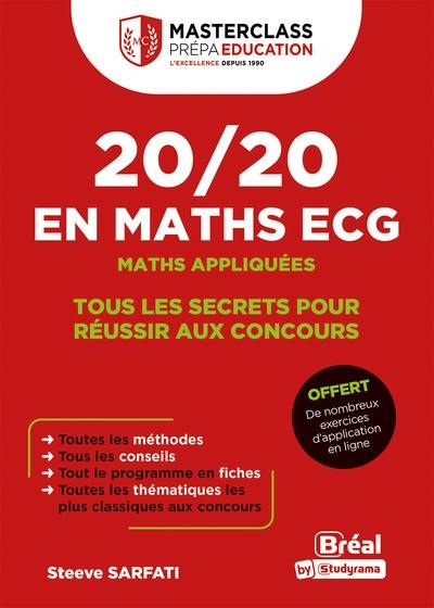 20/20 en maths ECG : maths appliquées : tous les secrets pour réussir aux concours