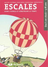 Escales : vivre l'espace et construire le temps : doc's en stock 5-8 ans