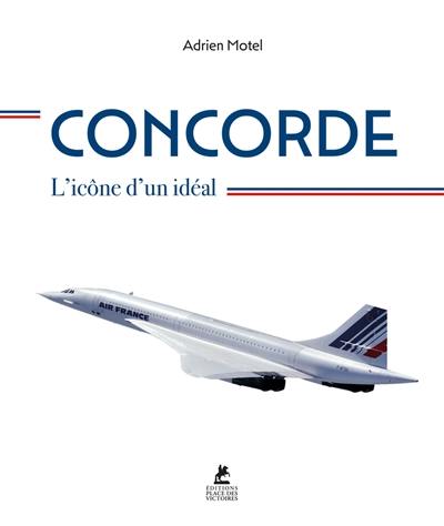 Concorde : l'icône d'un idéal