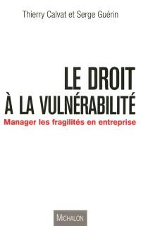 Le droit à la vulnérabilité : manager les fragilités en entreprise