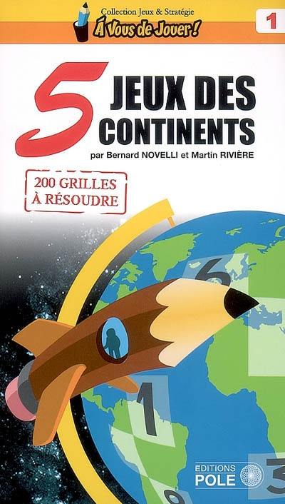 Jeux des 5 continents : 200 grilles à résoudre