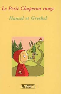 Le petit chaperon rouge. Hansel et Grethel