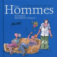 Les hommes : ils nous rendent folles ! : un livre d'humour Helen Exley