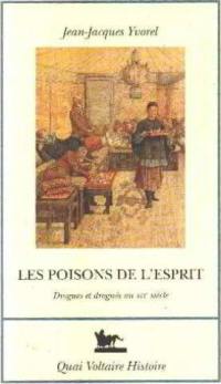 Les Poisons de l'esprit : drogues et drogués au XIXe siècle