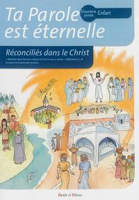 Ta parole est éternelle : réconciliés dans le Christ : deuxième année, enfant