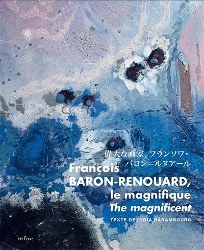 François Baron-Renouard, le magnifique. François Baron-Renouard, the magnificent