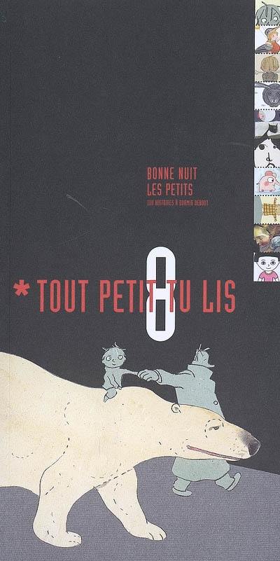 Tout petit tu lis. Vol. 8. Bonne nuit les petits