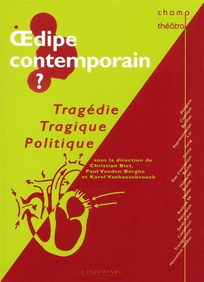 Oedipe contemporain ? : tragédie, tragique, politique