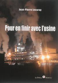 Pour en finir avec l'usine