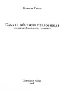 Dans la démesure des possibles : l'université, la prison, un monde