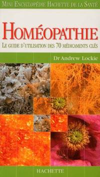 Homéopathie : le guide d'utilisation des 70 médicaments clés