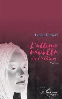 L'ultime révolte de l'albinos : théâtre