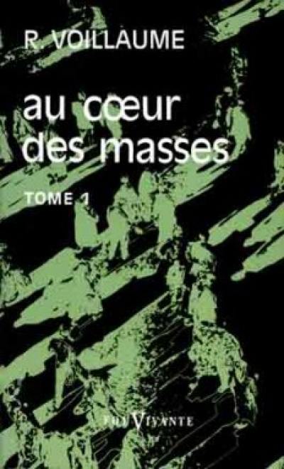 Au coeur des masses. Vol. 1