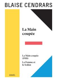 Tout autour d'aujourd'hui : oeuvres complètes. Vol. 6. La main coupée. La main coupée (1918). La femme et le soldat