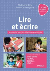 Lire et écrire : le meilleur des méthodes Montessori, Freinet, Decroly, Holt...