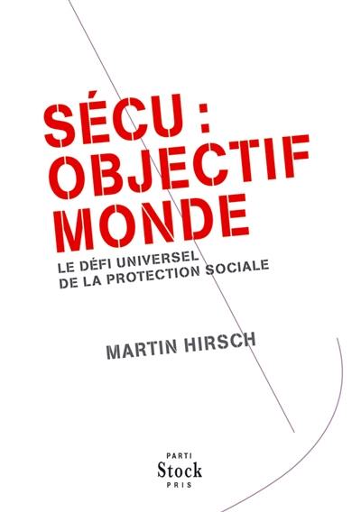 Sécu : objectif monde : le défi universel de la protection sociale