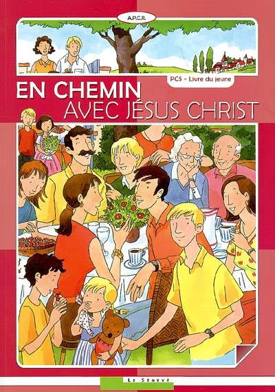 En chemin avec Jésus-Christ : livre du jeune