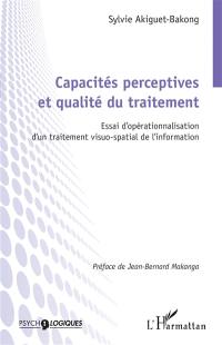 Capacités perceptives et qualité du traitement : essai d'opérationnalisation d'un traitement visuo-spatial de l'information