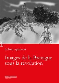 Images de la Bretagne sous la Révolution