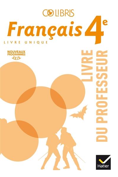 Français 4e : livre du professeur : nouveaux programmes 2016