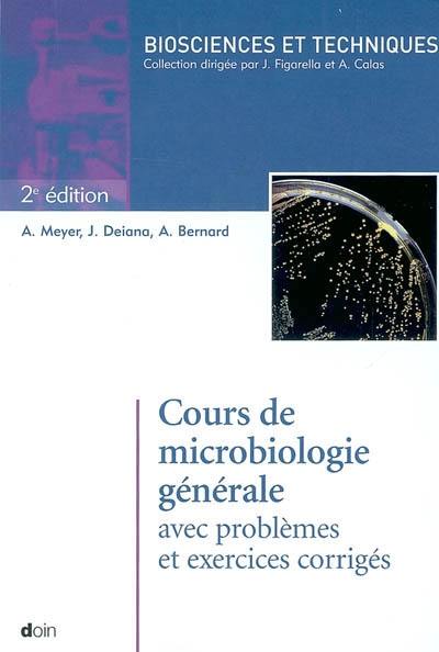 Cours de microbiologie générale : avec exercices et problèmes corrigés