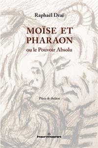 Moïse et Pharaon ou Le pouvoir absolu : pièce de théâtre