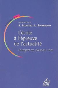 L'école à l'épreuve de l'actualité : enseigner les questions vives