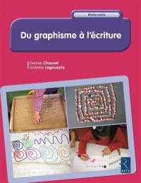 Du graphisme à l'écriture : maternelle