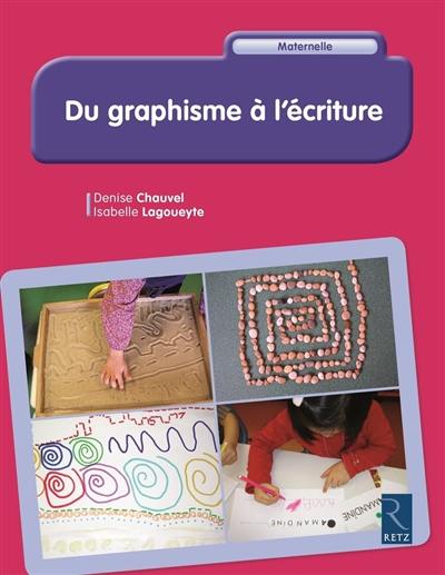 Du graphisme à l'écriture : maternelle