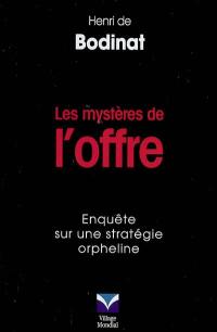 Les mystères de l'offre : enquête sur une stratégie orpheline