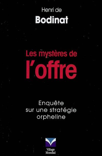 Les mystères de l'offre : enquête sur une stratégie orpheline