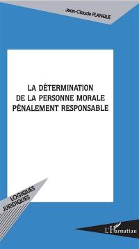 La détermination de la personne morale pénalement responsable