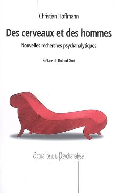 Des cerveaux et des hommes : nouvelles recherches psychanalytiques