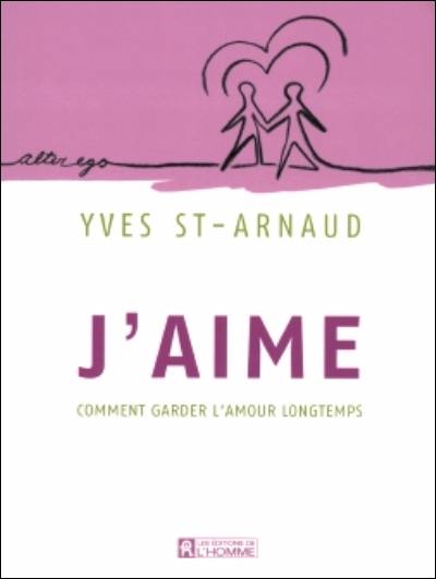 J'aime : comment garder l'amour longtemps