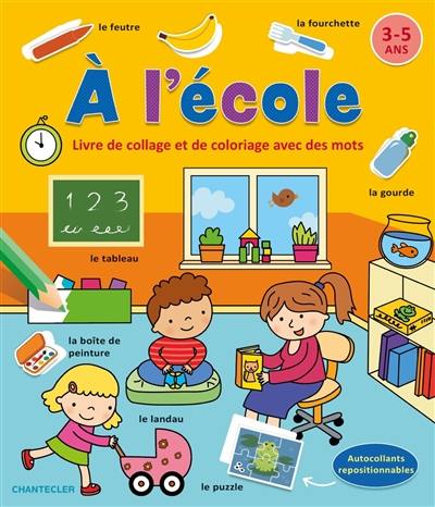 A l'école : livre de collage et de coloriage avec des mots