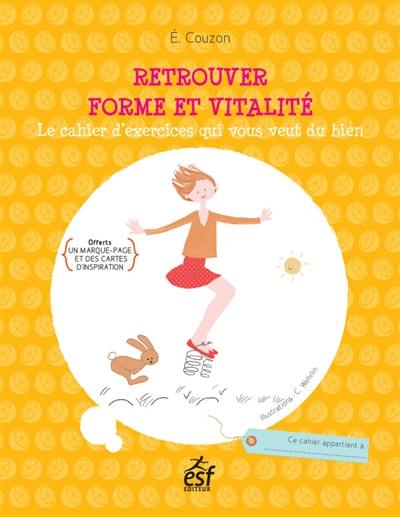 Retrouver forme et vitalité : le cahier d'exercices qui vous veut du bien