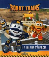 Robot trains. Le voleur d'énergie