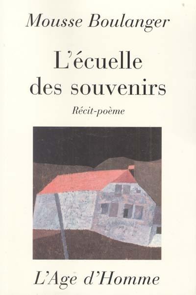 L'écuelle des souvenirs : récit-poème