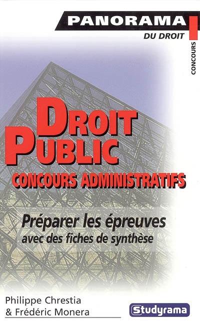 Droit public : concours administratifs : droit constitutionnel, droit administratif, droit de l'union européenne : préparer les épreuves avec des fiches de synthèse