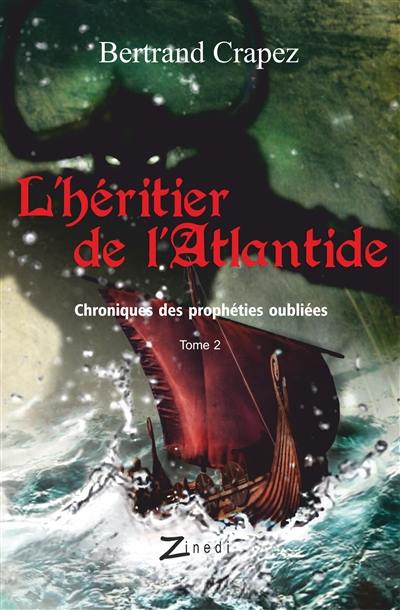 Chroniques des prophéties oubliées. Vol. 2. L'héritier de l'Atlantide