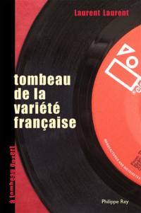 Tombeau de la variété française : (à ceux qui la détestent)