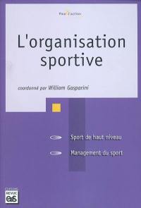 L'organisation sportive : sport de haut niveau, management du sport