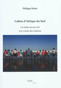 Lettres d'Afrique du Sud : la nation arc-en-ciel à la croisée des chemins